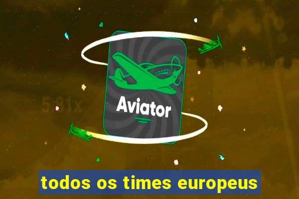 todos os times europeus